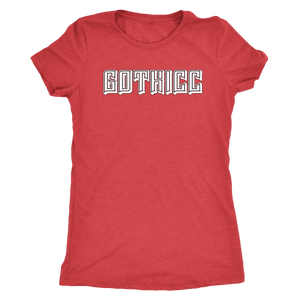 GOTHICC Womens Triblend Shirt